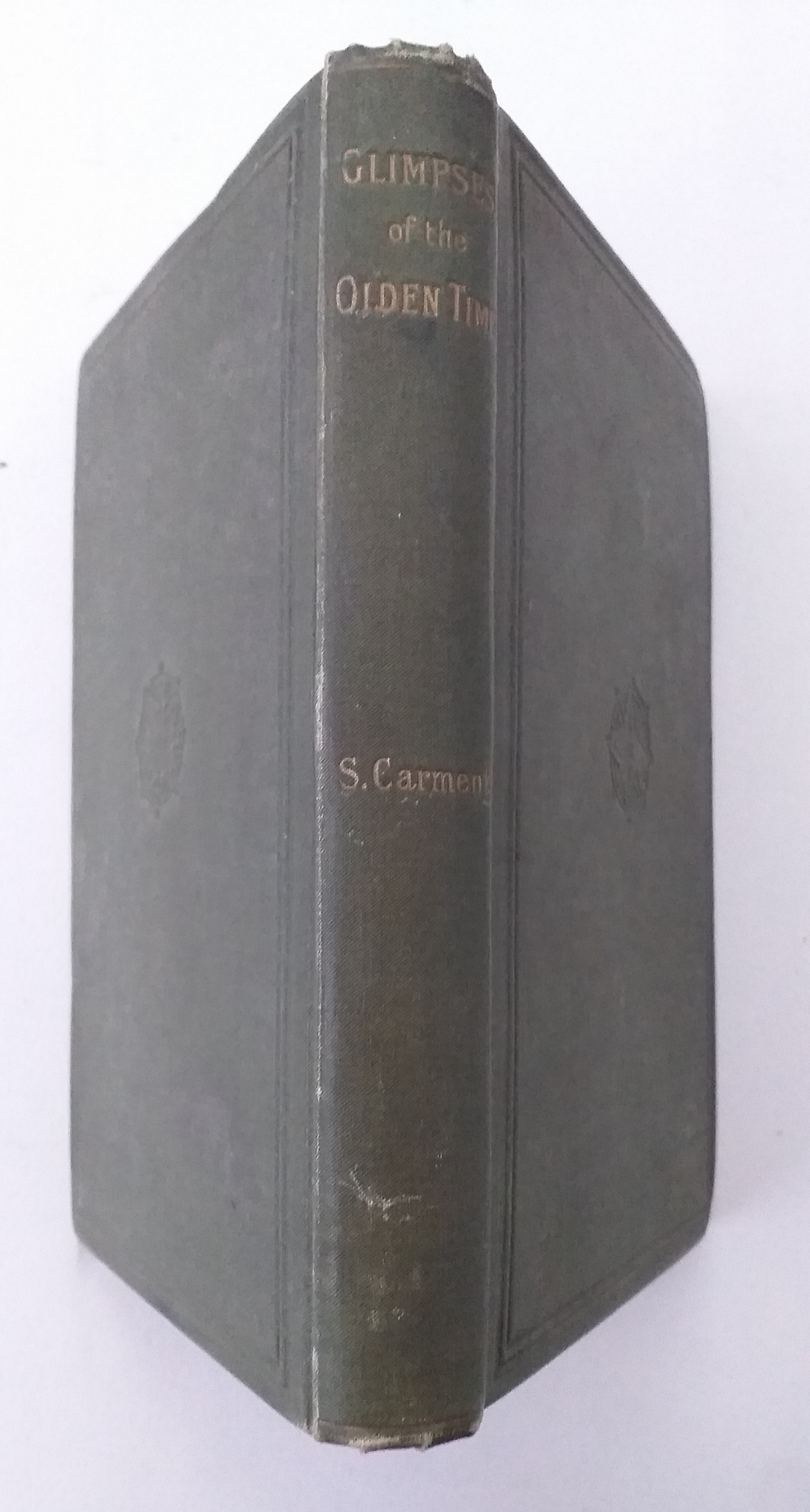 Glimpses Of The Olden Time : Being Extracts Illustrative Of The Social Life And Manners Of The Olden Time