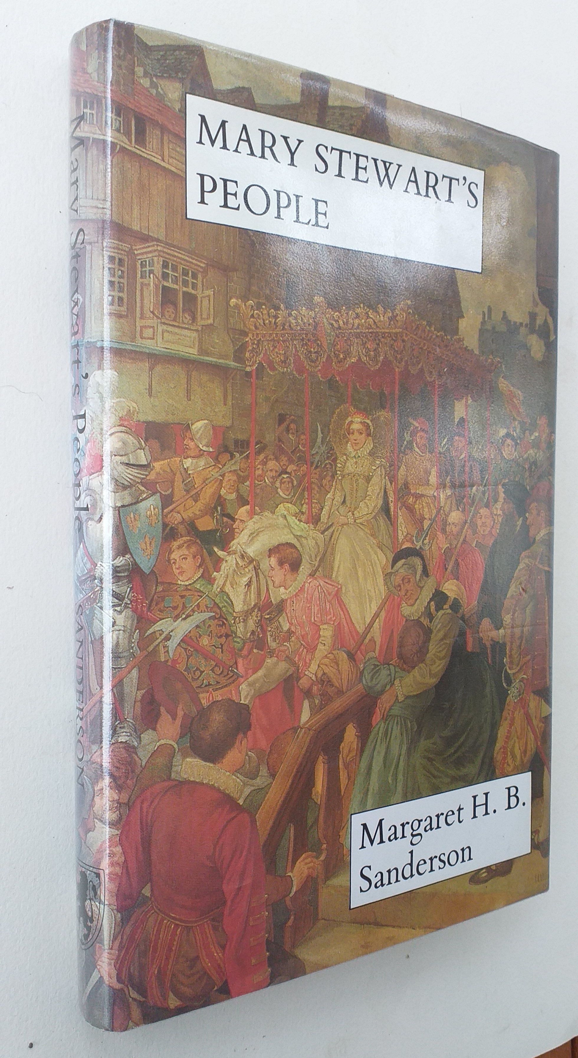 Mary Stewart's People: life in Mary Stewart's Scotland.