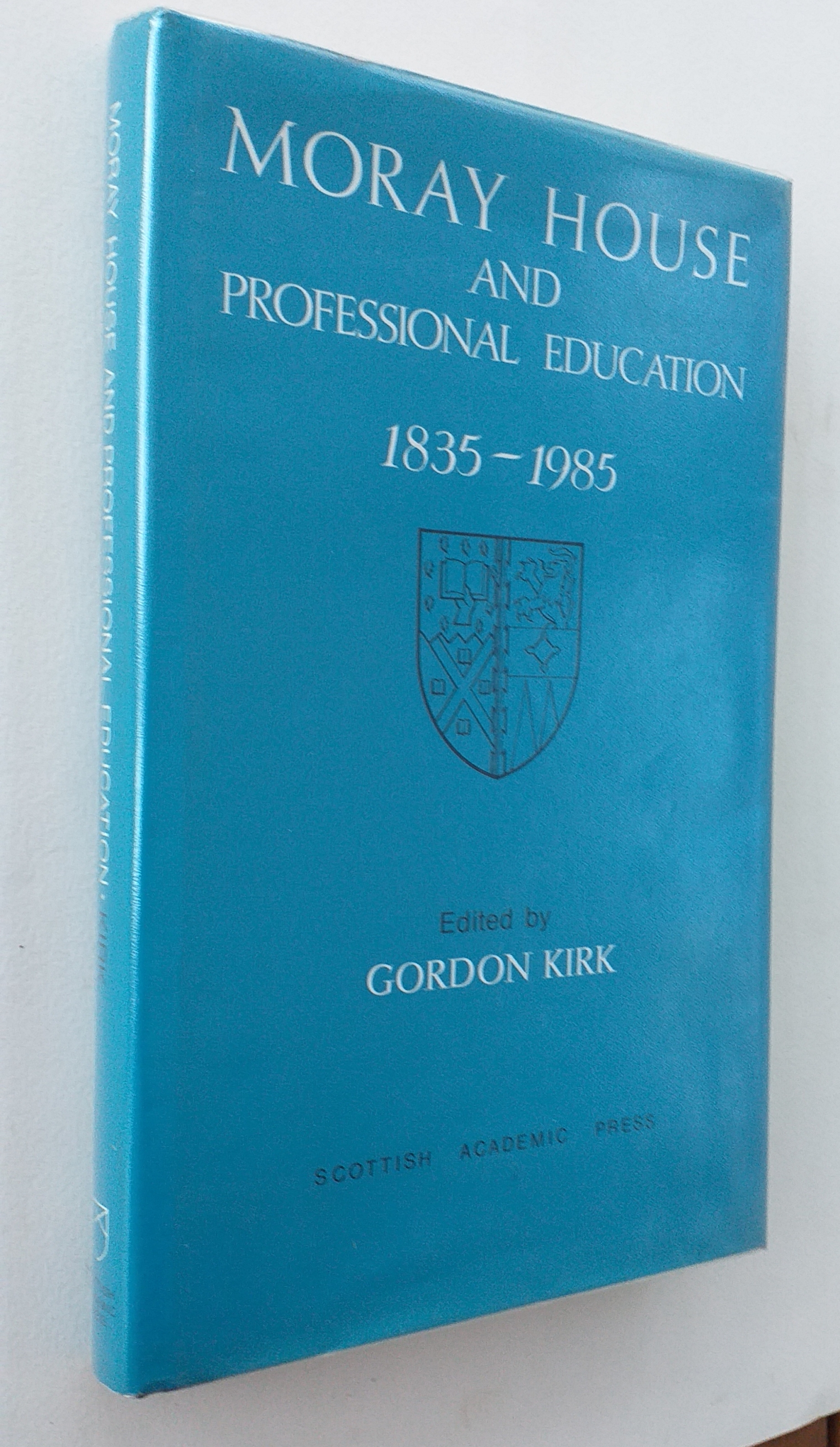 Moray House and Professional Education, 1835 - 1985 Papers to mark the college's 150th Anniversary.