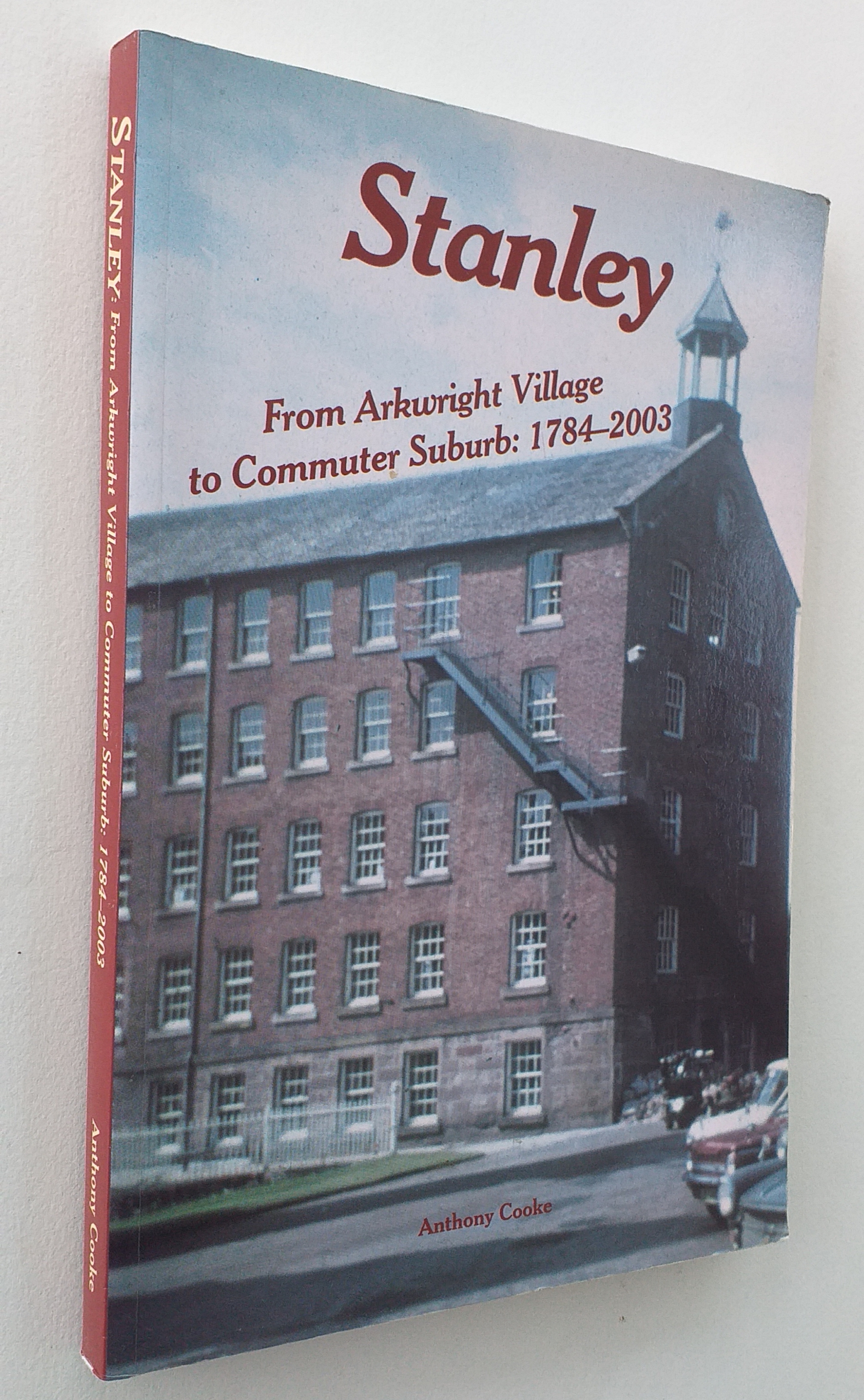 Stanley: From Arkwright Village to Commuter Suburb 1784-2003