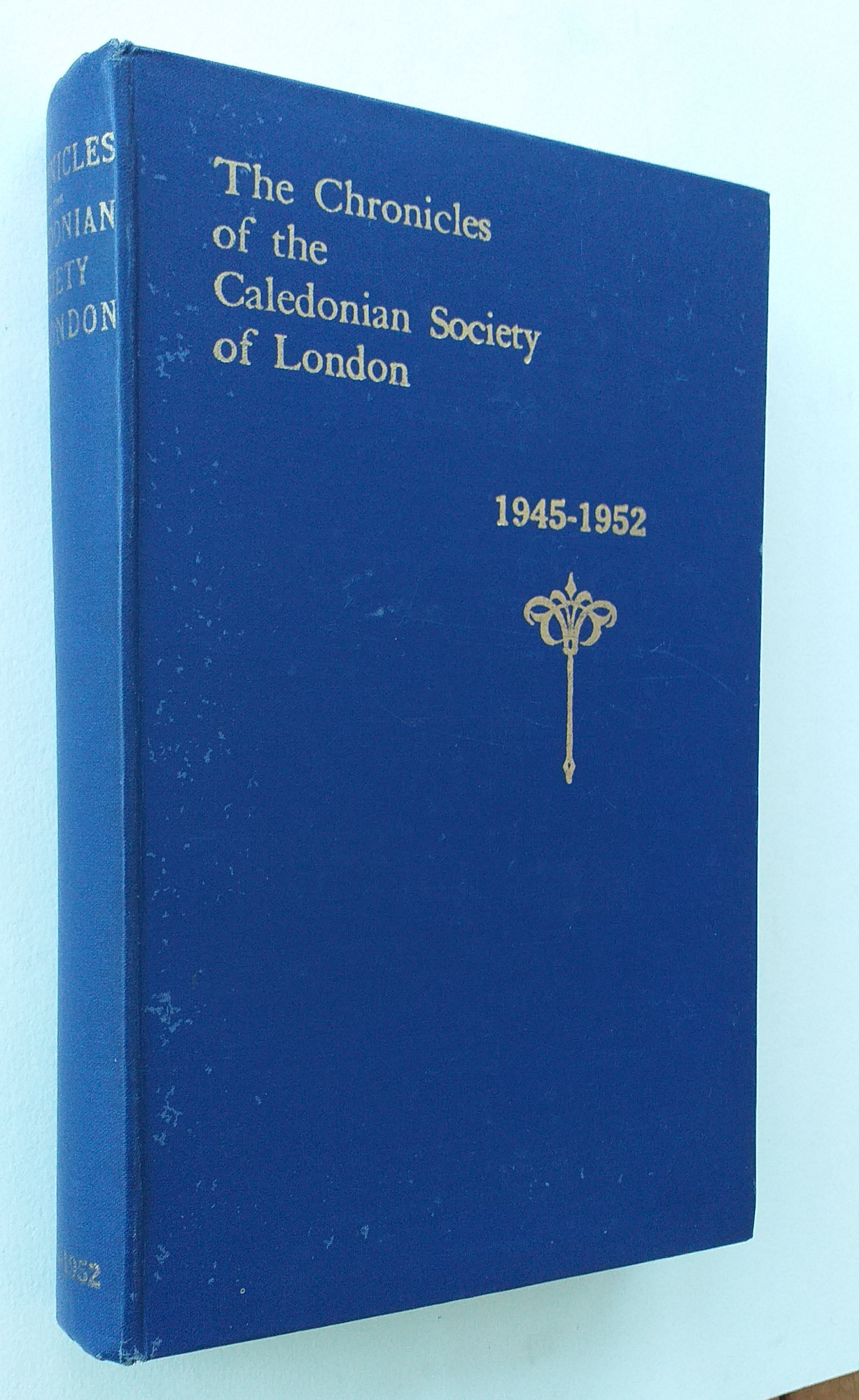 The Chronicles of the Caledonian Society of London founded in the year 1837 1945 - 1952
