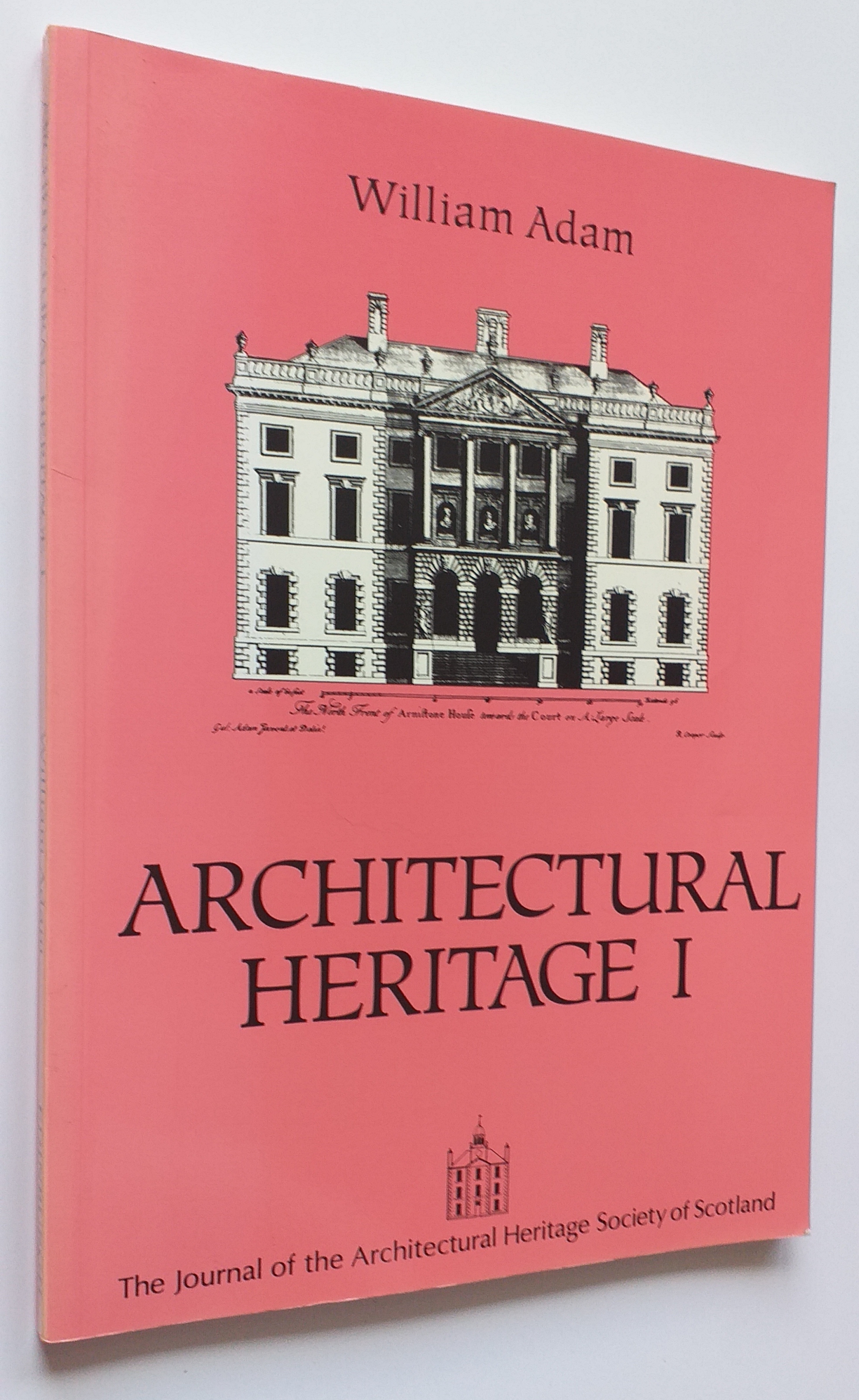 Architectural Heritage I: William Adam: The Journal of the Architectural Heritage Society of Scotland 17th issue