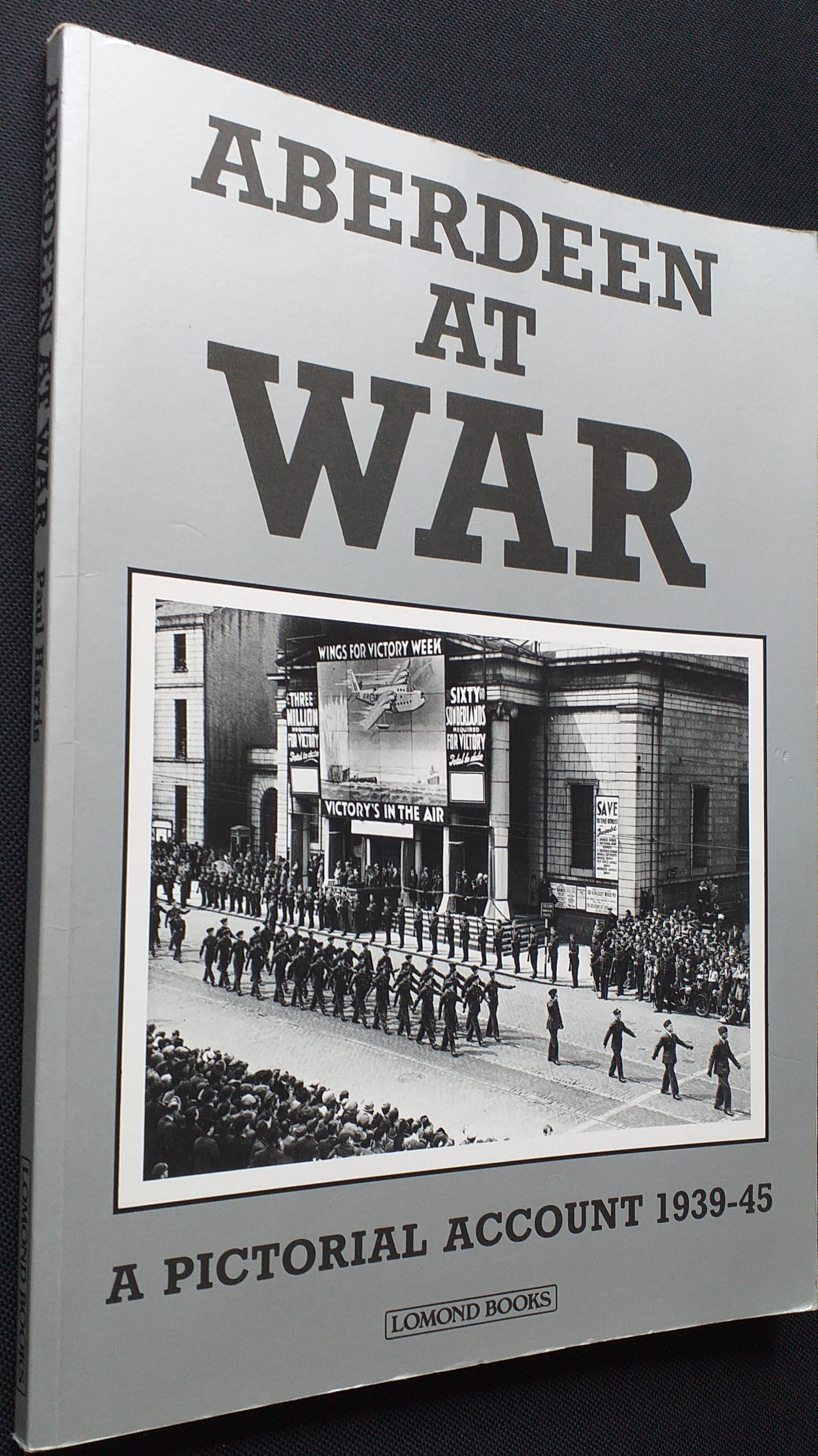 Aberdeen and the North East of Scotland at War: A Pictorial Account, 1939-45