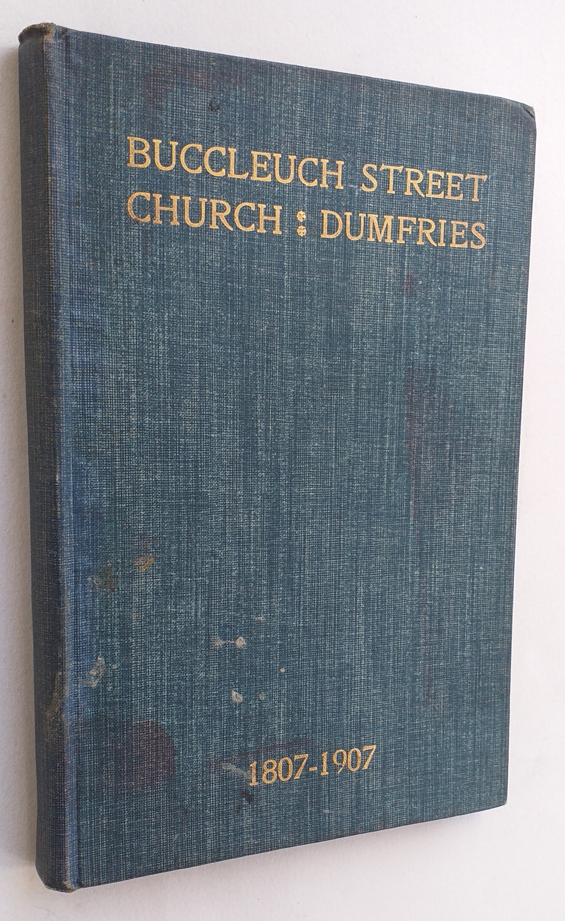 Buccleuch Street Church: Dumfries 1807-1907 - A Souvenir of the Centenary.