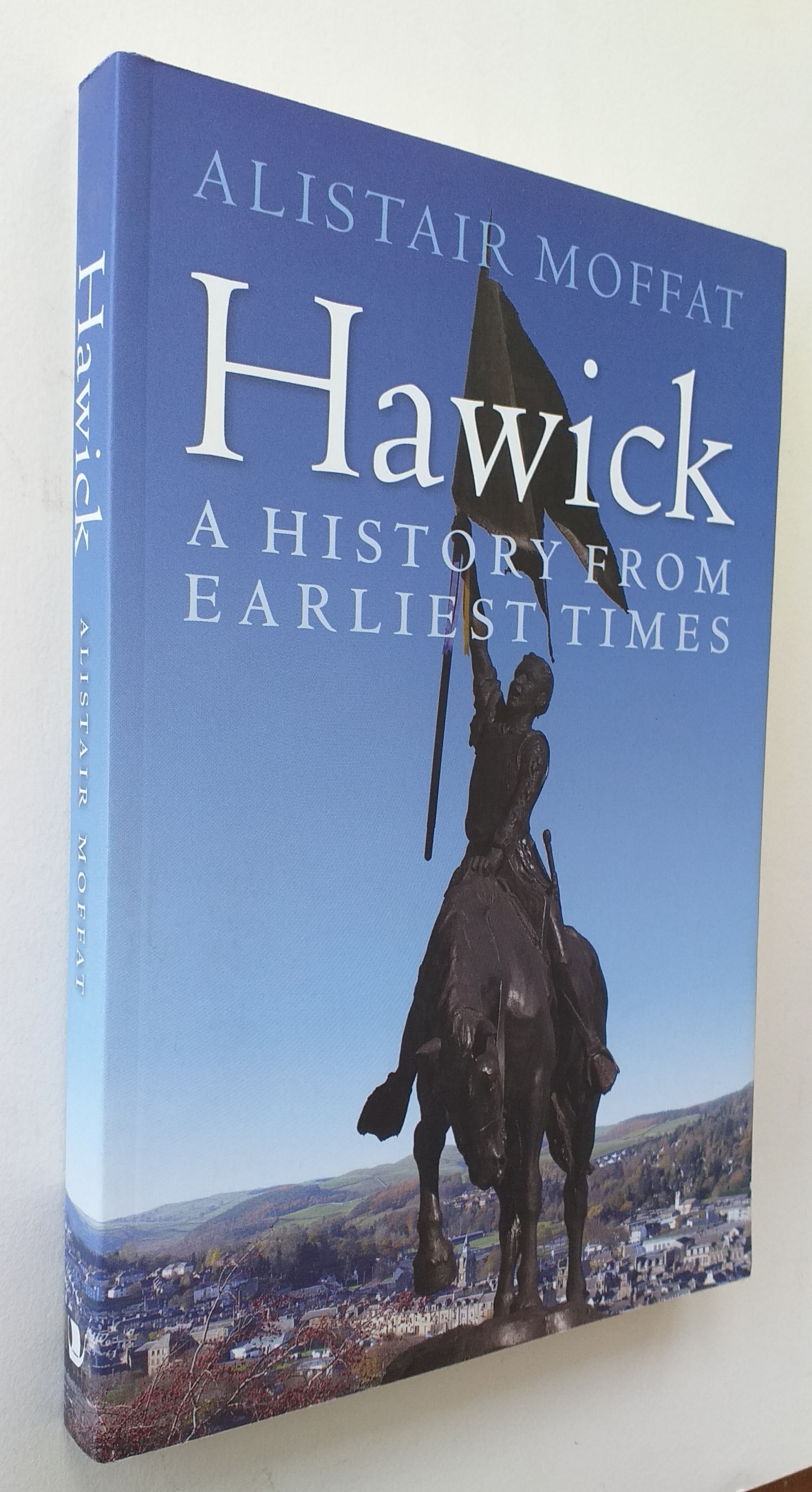 Hawick: a history from earliest times.