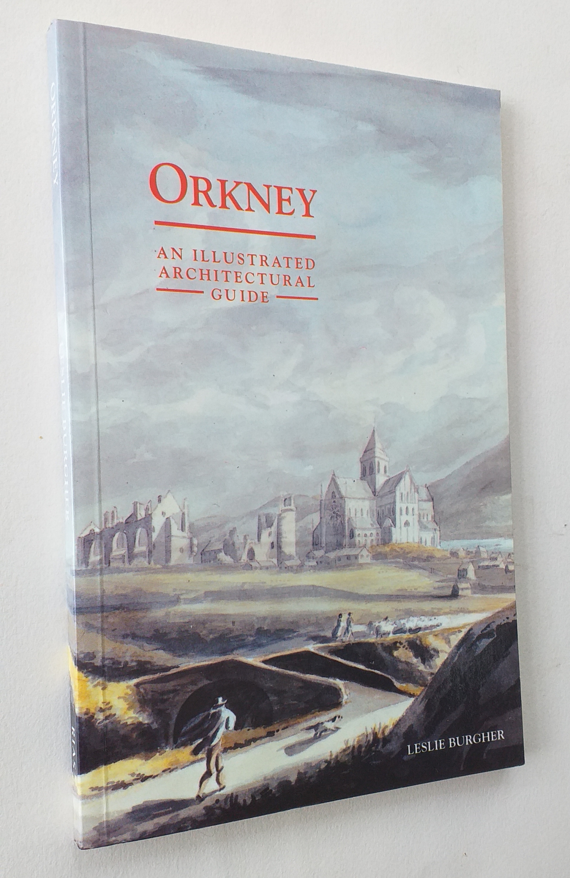 Orkney: An Illustrated Architectural Guide (RIAS illustrated architectural guides to Scotland)