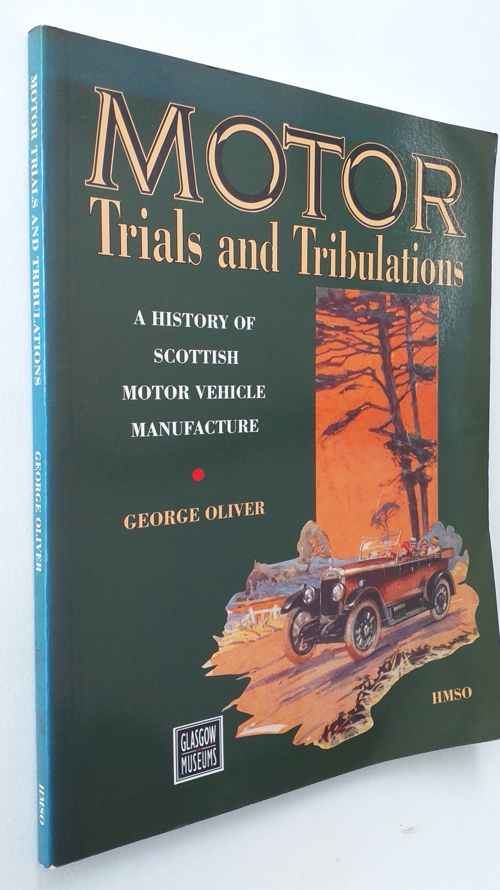 Motor Trials and Tribulations : A History of Scottish Motor Vehicle Manufacture