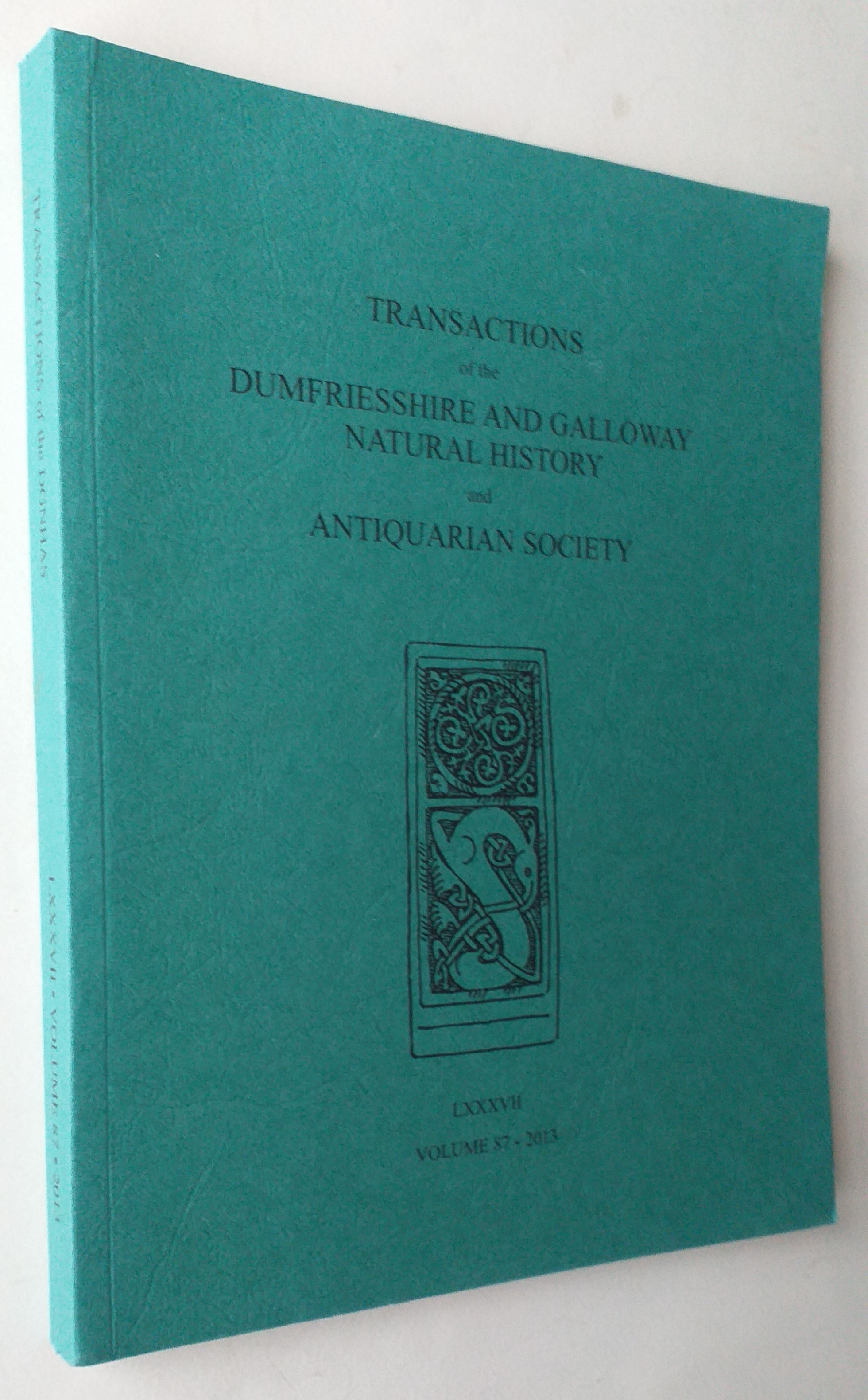 Transactions of the Dumfriesshire and Galloway Natural History and Antiquarian Society Third Series Volume LXXXVII (87) 2013