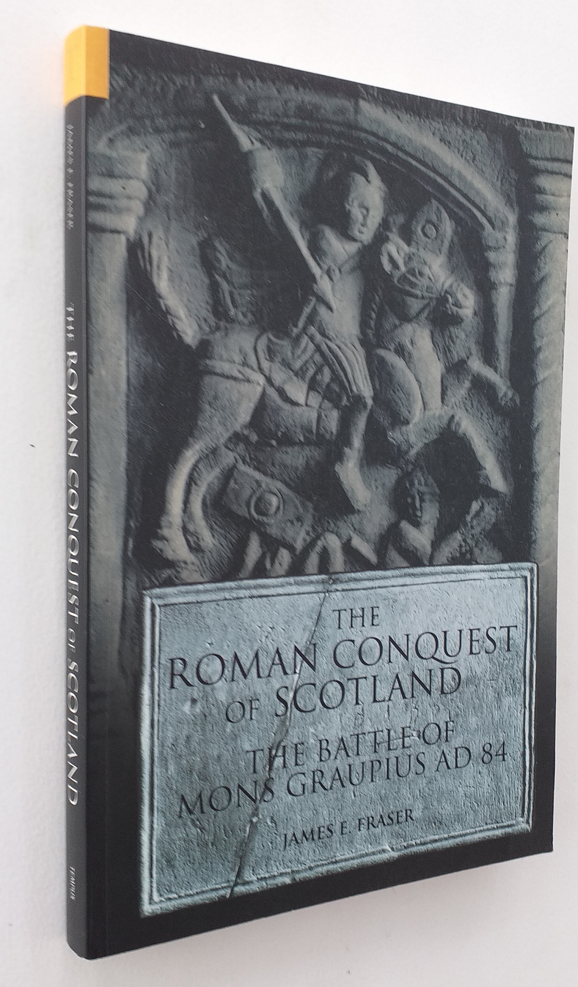 The Roman Conquest of Scotland: The Battle of Mons Graupius AD 84