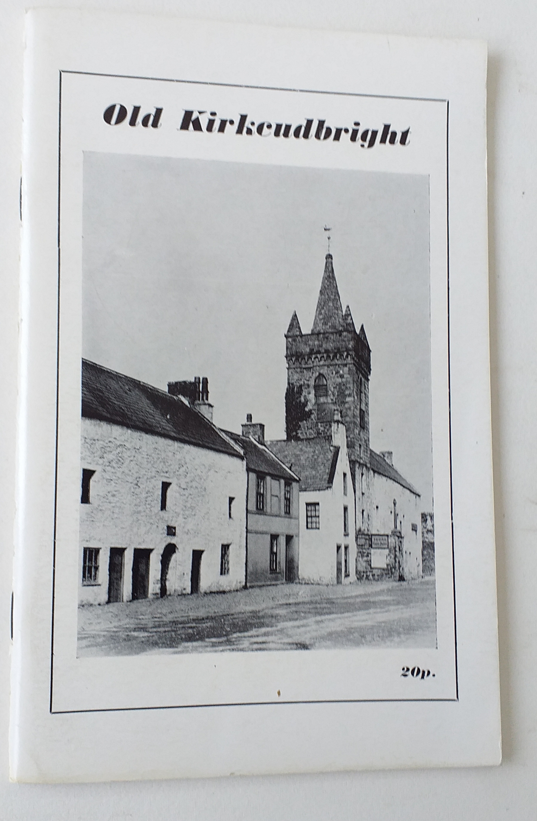 Old Kirkcudbright: Descriptions, engravings, maps, photographs and walks (Old Galloway papers No 1 )