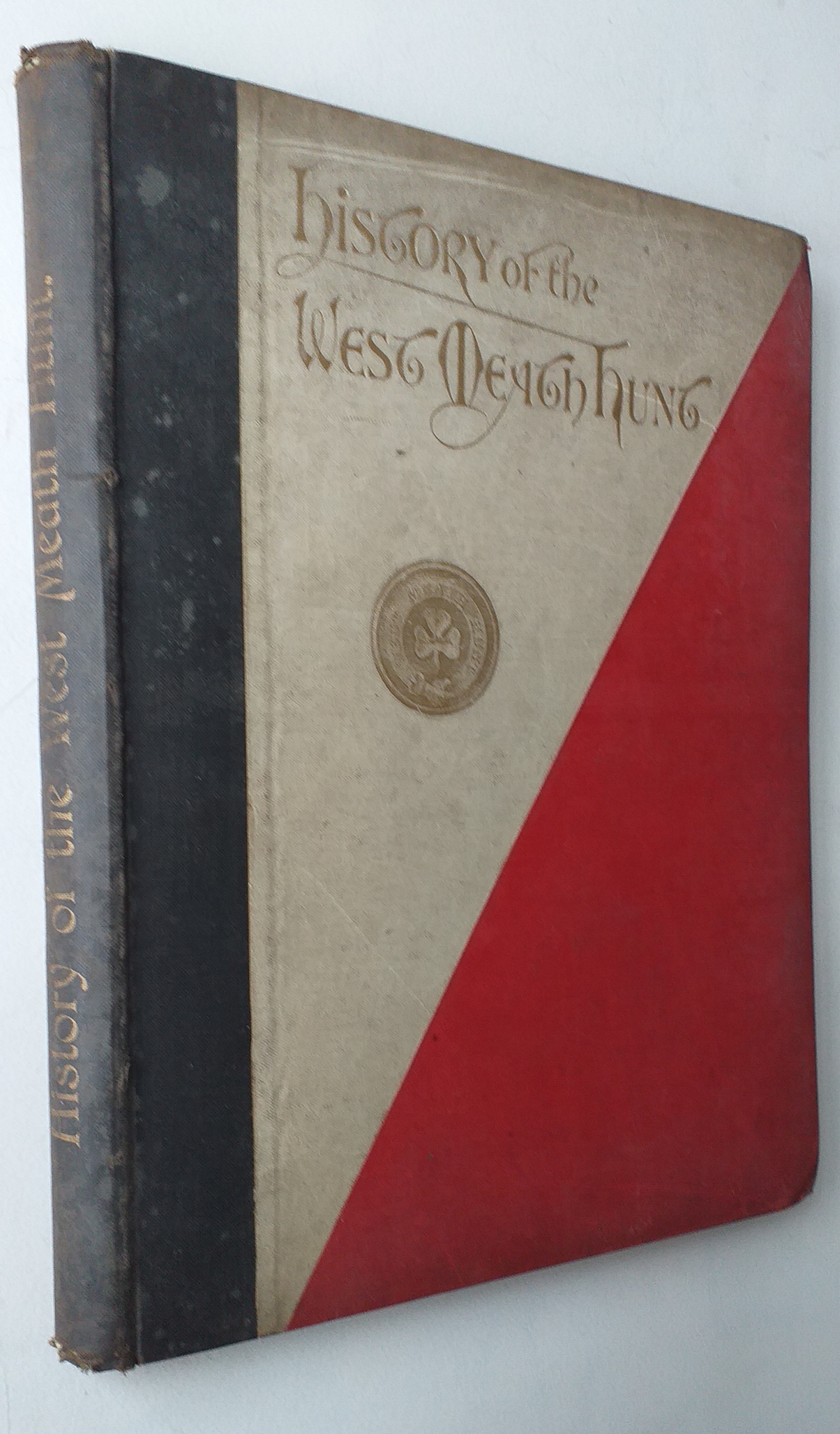 A complete history of the Westmeath Hunt from its foundation with descriptions of the country and accounts of runs, reminiscences of different packs which have hunted in the County during the last Hundred Years, and some interesting bits of County hi