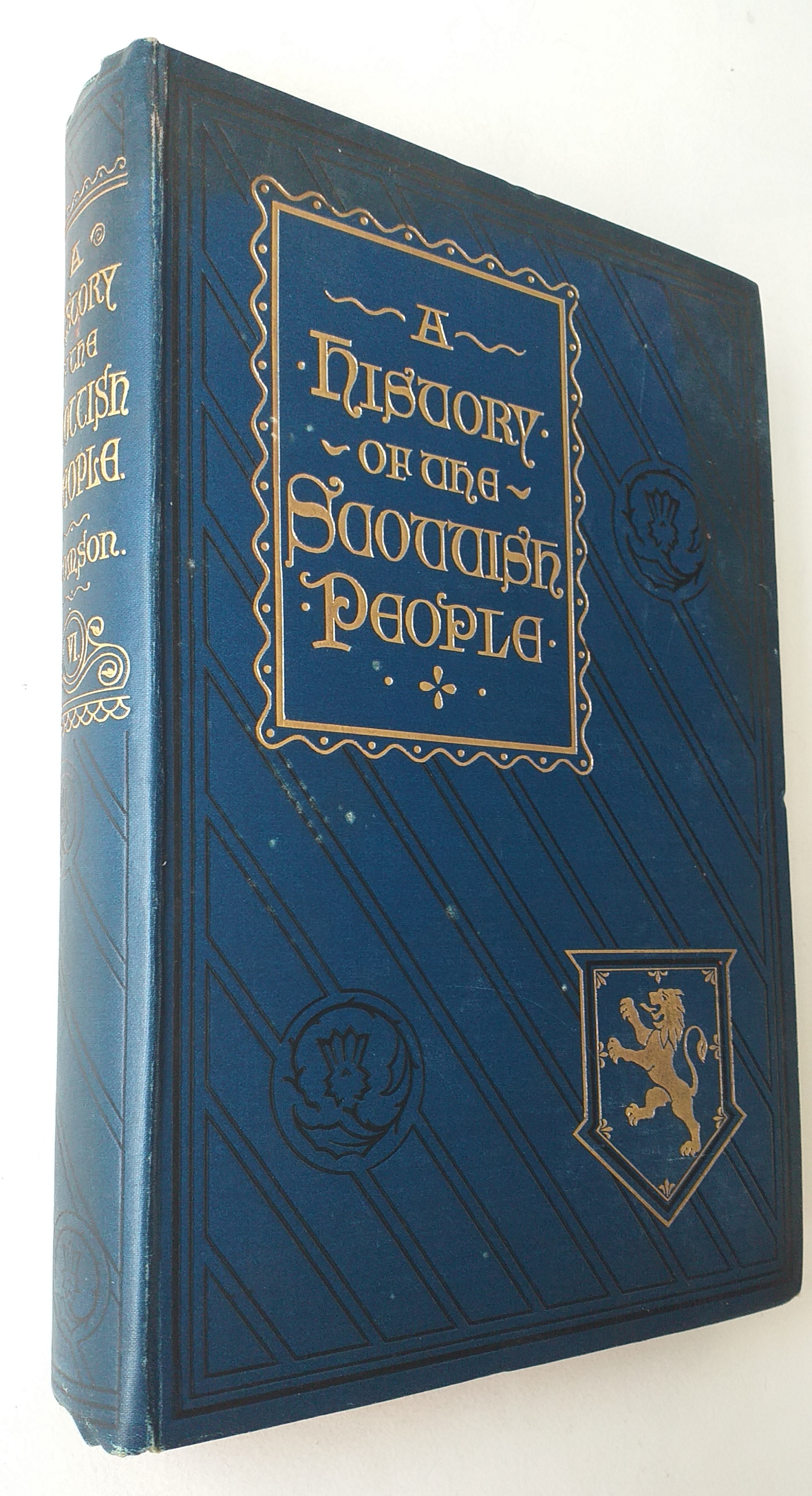 A history of the Scottish People from the earliest times Divisional Volume VI From the Union of the Kingdoms 1706 to the Present time.