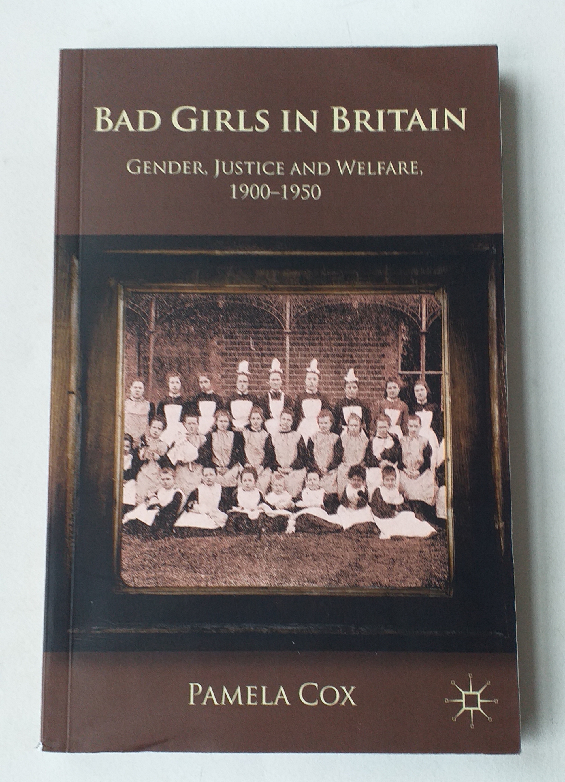 Bad Girls in Britain. Gender, Justice and Welfare in Britain,1900-1950