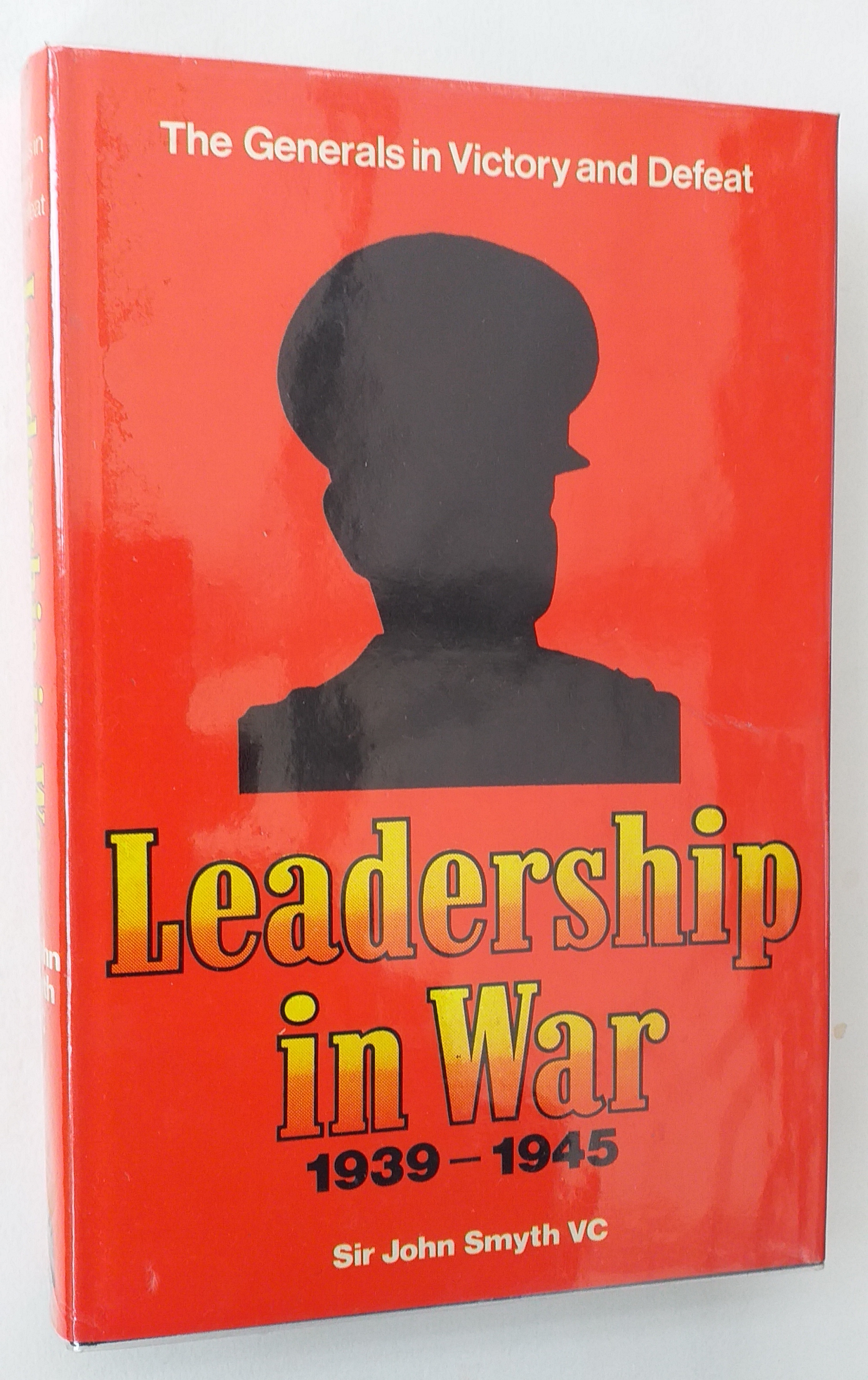 Image for Leadership in War 1939-1945: Generals in Victory and Defeat Leadership in War 1939-1945: Generals in Victory and Defeat