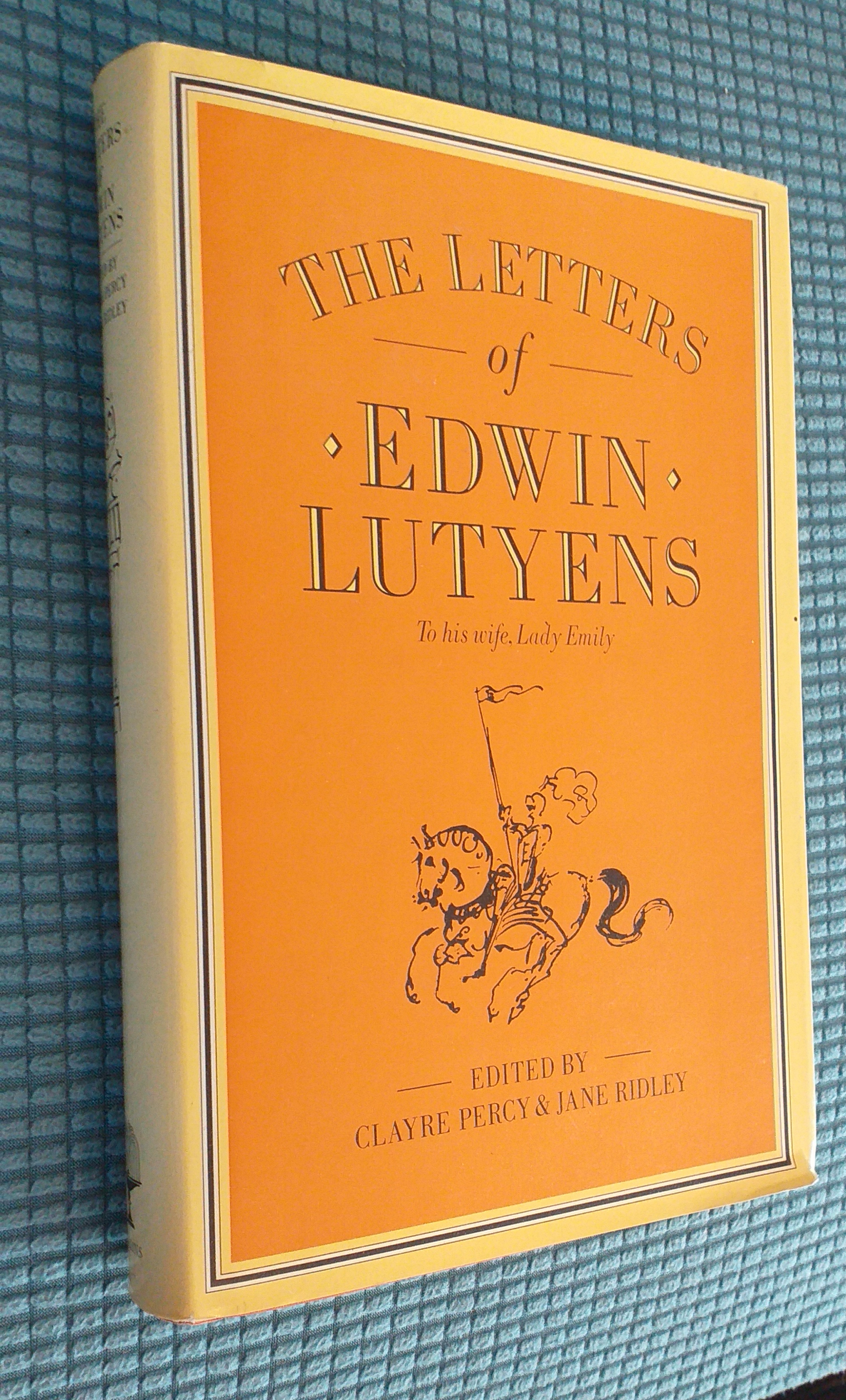 Image for The letters of Edwin Lutyens to his wife Lady Emily The letters of Edwin Lutyens to his wife Lady Emily