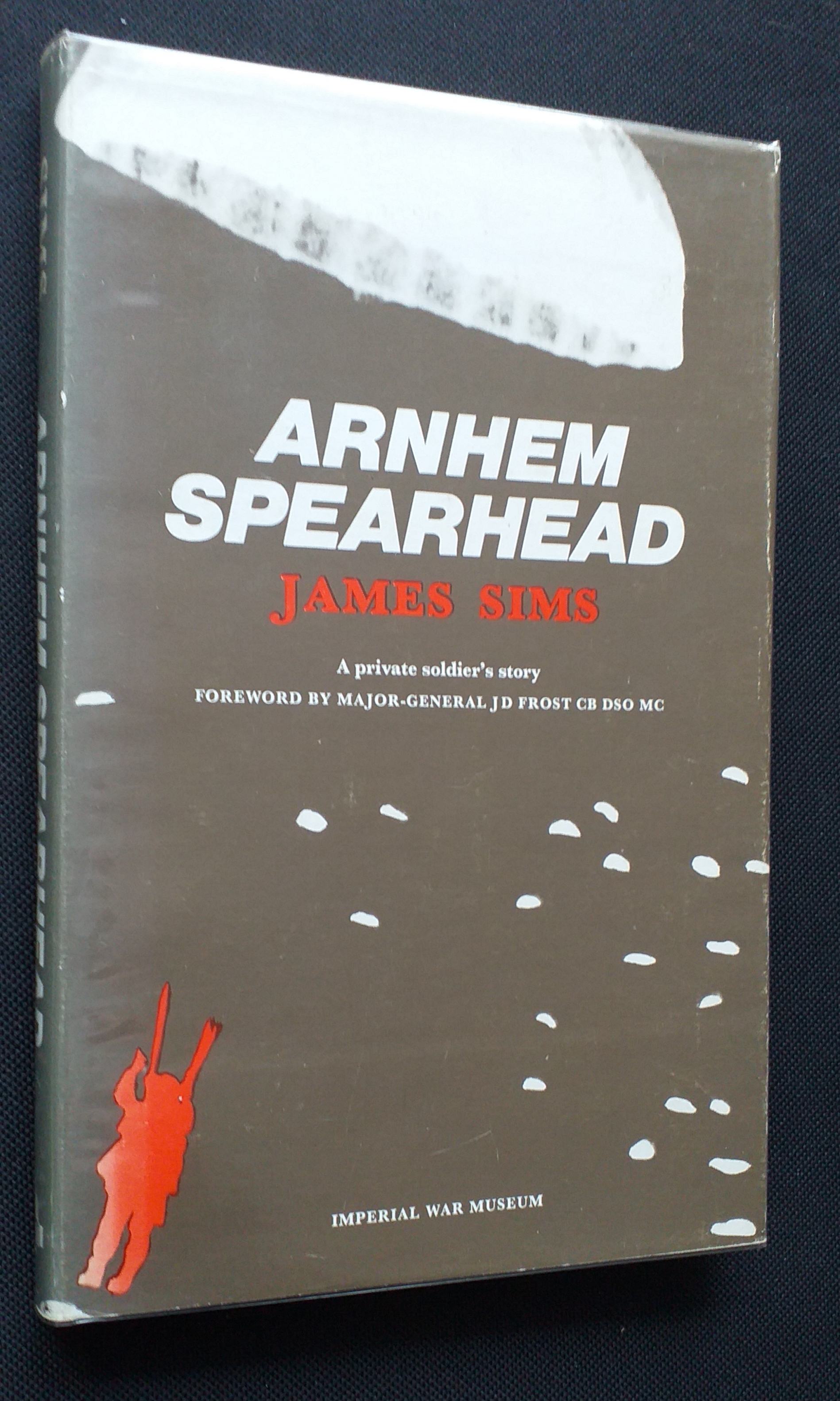 Image for Arnhem Spearhead; A Private Soldier's Story Arnhem Spearhead; A Private Soldier's Story