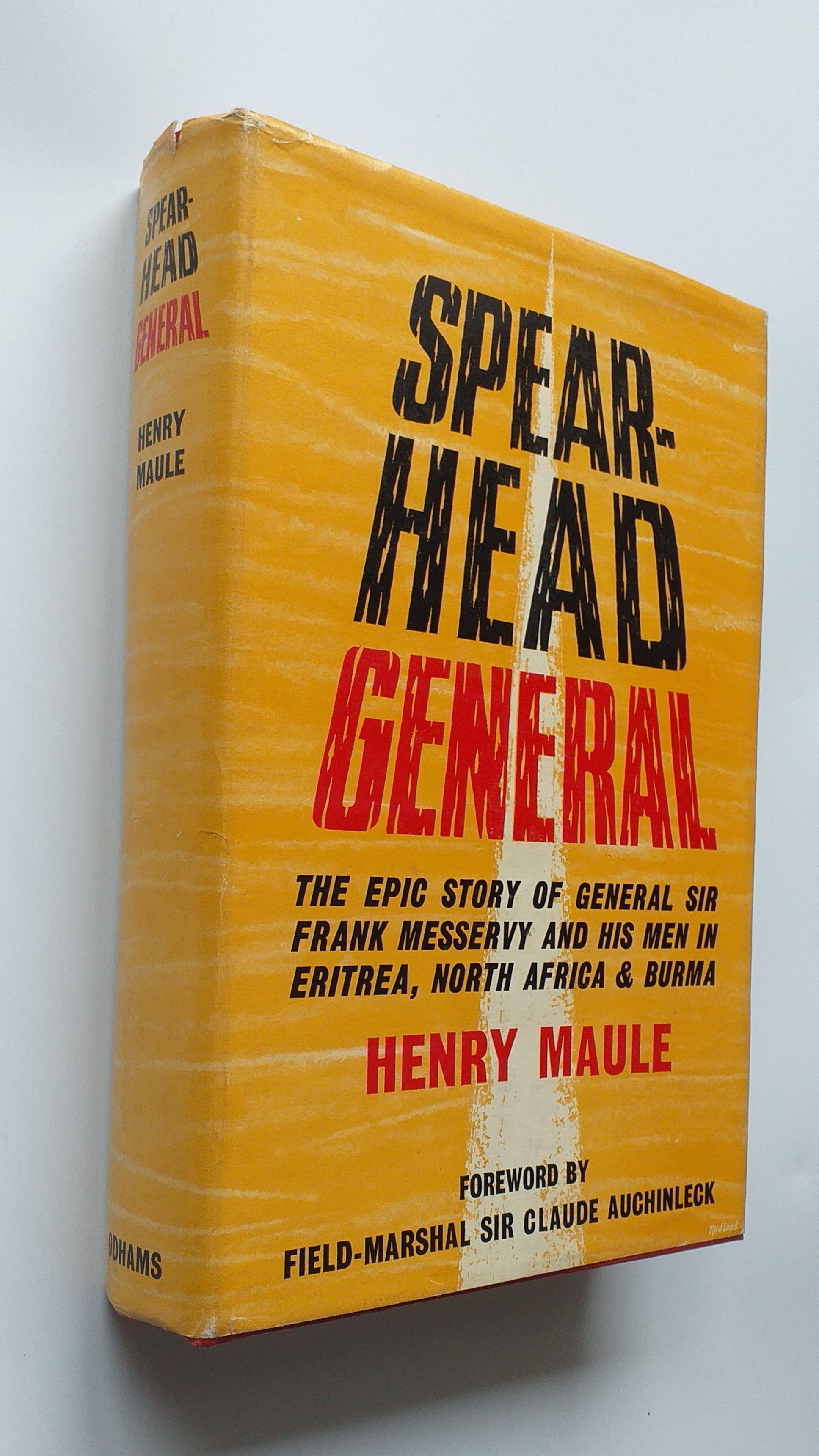 Spear-Head General: the epic story of General Sir Frank Messervy and his men in Entrea, North Africa & Burma