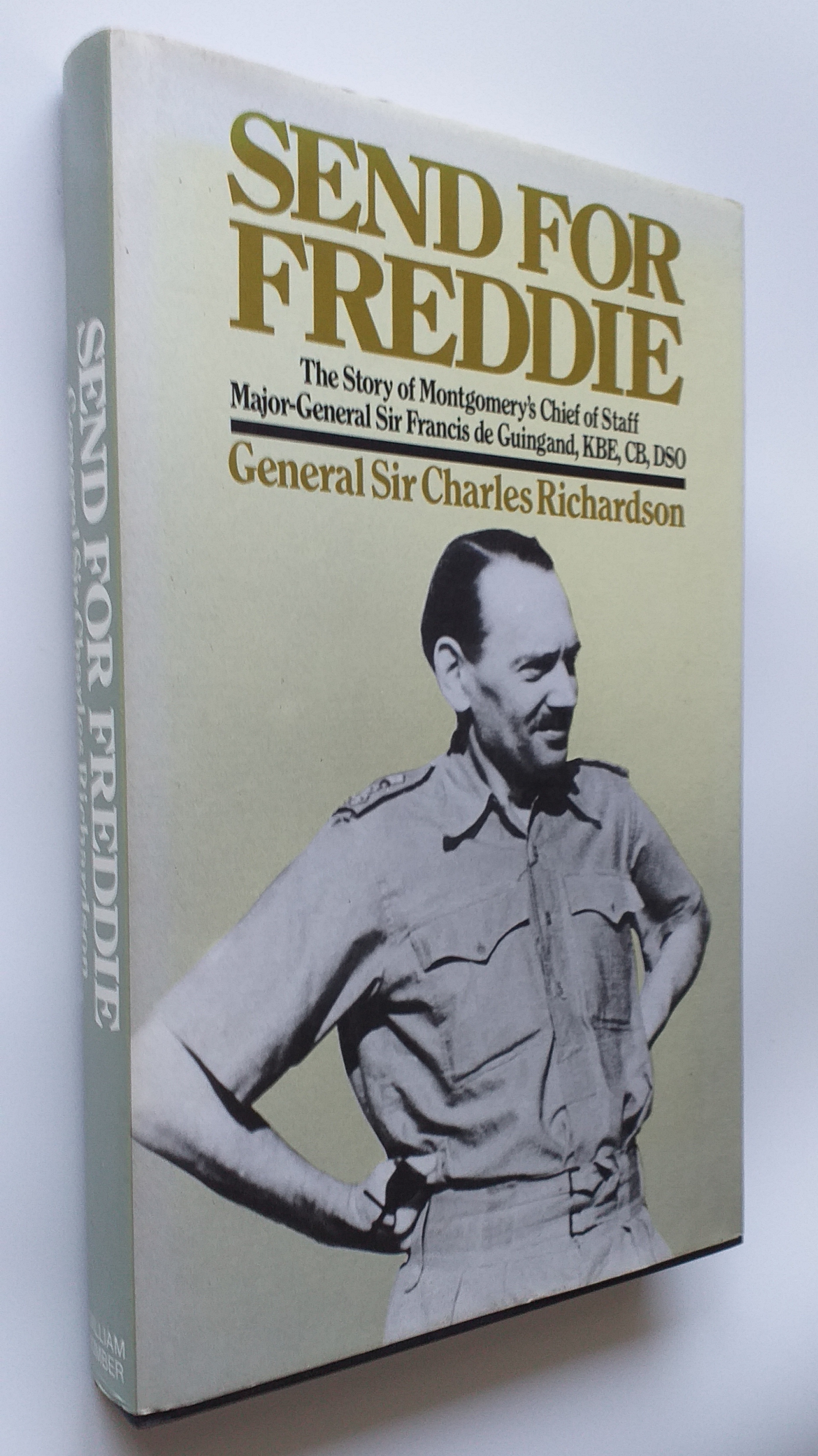 Image for Send for Freddie: The Story of Montgomery's Chief of Staff Major-General Sir Francis De Guingand Send for Freddie: The Story of Montgomery's Chief of Staff Major-General Sir Francis De Guingand