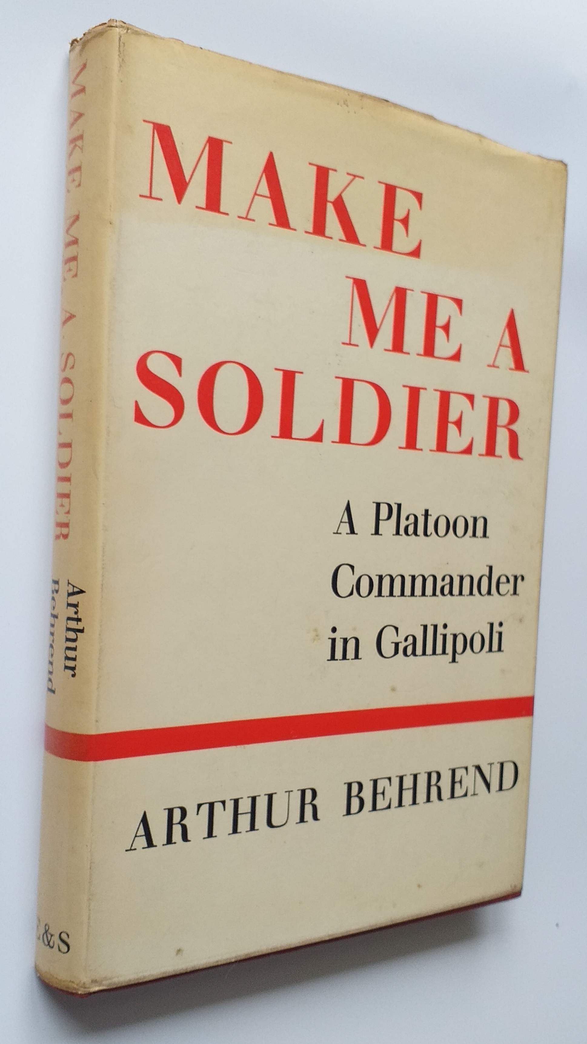 Image for Make Me A Soldier : A Platoon Commander in Gallipoli Make Me A Soldier : A Platoon Commander in Gallipoli