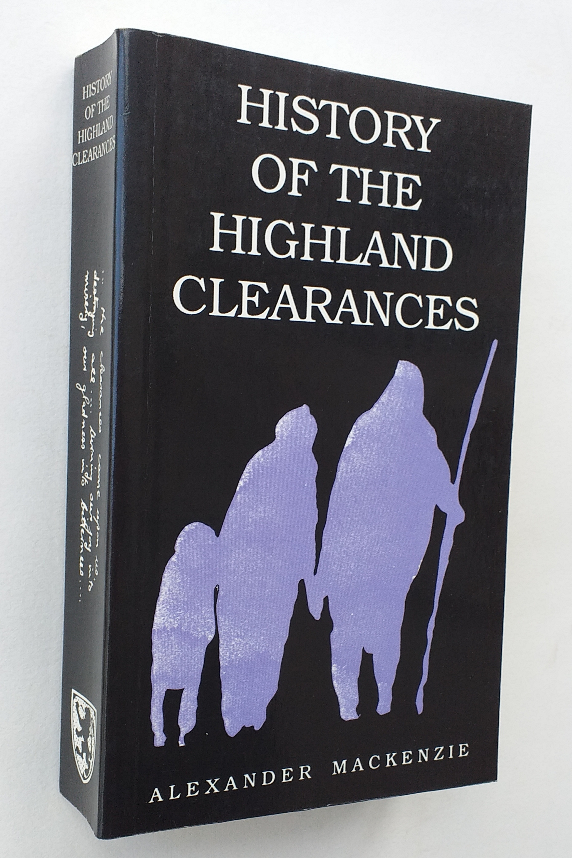 History of the Highland Clearances: Containing a Reprint of Donald MacLeod's 